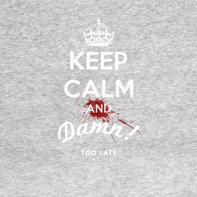 keep calm and damn... by nickmanofredda